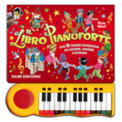Il libro pianoforte. Con 12 famose canzoncine da leggere, cantare e suonare! Ediz. a colori