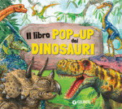 Il libro pop-up dei dinosauri. Ediz. a colori