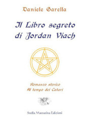 Il libro segreto di Jordan Viach. Romanzo storico al tempo dei Catari