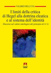 I limiti della critica di Hegel alla dottrina eleatica e al sistema dell identità