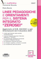 Le linee pedagogiche e orientamenti per il sistema integrato «Zerosei». Aggiornato al D.M. 334/2021 e agli Orientamenti del 6 dicembre 2021. Con espansione online