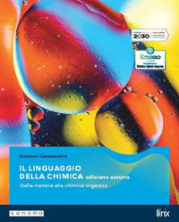Il linguaggio della chimica. Ediz. azzurra. Vol. unico. Per le Scuole superiori. Con e-book. Con espansione online