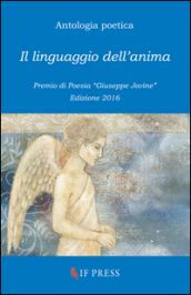 Il linguaggio dell anima. Premio di poesia «Giuseppe Jovine»
