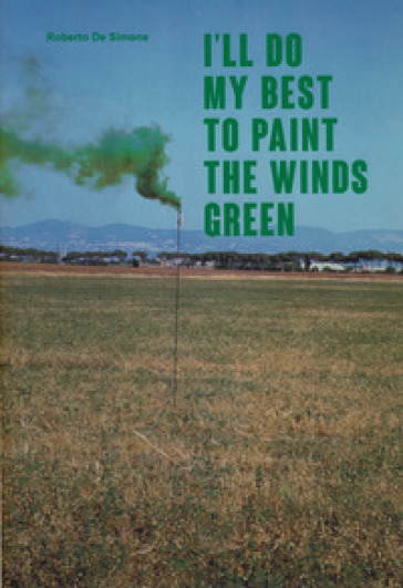 I'll do my best to paint the winds green. Ediz. italiana e inglese
