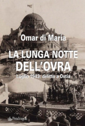 La lunga notte dell OVRA. Luglio 1943: delitto a Ostia
