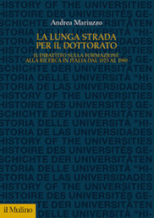 La lunga strada per il dottorato. Il dibattito sulla formazione alla ricerca in Italia dal 1923 al 1980