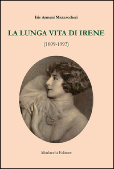 La lunga vita di Irene (1899-1993)