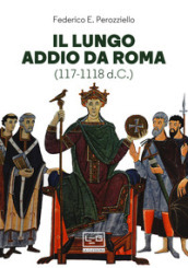 Il lungo addio da Roma (117-1118 d.C.)