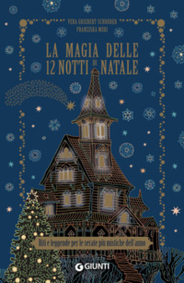 La magia delle 12 notti di Natale. Riti e leggende per le serate più mistiche dell'anno