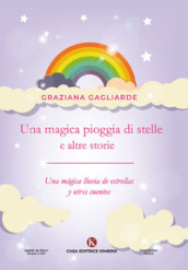 Una magica pioggia di stelle e altre storie-Una magica lluvia de estrellas y otros cuentos