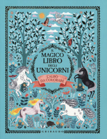 Il magico libro degli unicorni. L'albo da colorare. Ediz. illustrata