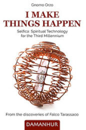 I make things happen. Selfica: spiritual technology for the third millennium
