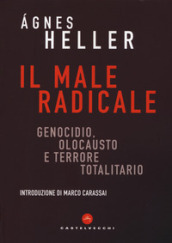 Il male radicale. Genocidio, Olocausto e terrore totalitario