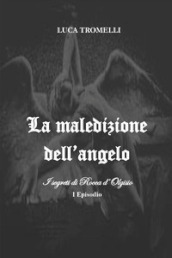 La maledizione dell angelo. I segreti di Rocca d Olgisio. Vol. 1