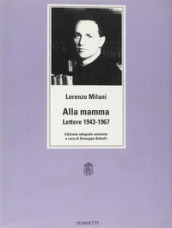 Alla mamma. Lettere 1943-1967. Ediz. integrale