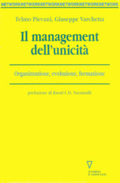 Il management dell unicità. Organizzazione, evoluzione, formazione