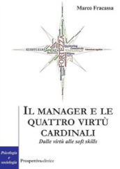 Il manager e le virtù cardinali. Dalle virtù alle soft skill
