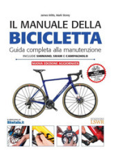 Il manuale della bicicletta. Guida completa alla manutenzione