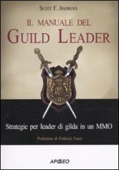 Il manuale del guild leader. Strategie per leader di gilda in un MMO