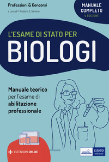 Il manuale di preparazione per l'esame di Stato per biologi. Teoria per l'esame di abilitazione professionale. Con espansione online