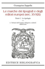 Le marche dei tipografi e degli editori europei (sec. XV-XIX). 4: Parlanti dell insegna (Allegorie e simboli) (3844-5144)