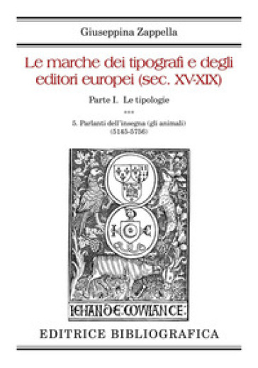 Le marche dei tipografi e degli editori europei (sec. XV-XIX). 5: Parlanti dell'insegna (gli animali) (5145-5756)