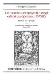 Le marche dei tipografi e degli editori europei (sec. XV-XIX). 5: Parlanti dell insegna (gli animali) (5145-5756)