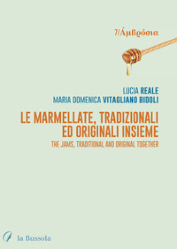 Le marmellate, tradizionali ed originali insieme. The jams, traditional and original together. Ediz. bilingue
