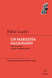 Un marxista galileiano. Scienza e società in Lucio Lombardo Radice