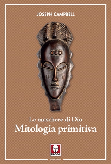 Le maschere di Dio - Mitologia primitiva