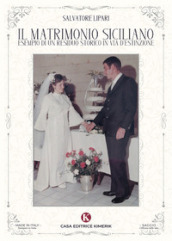 Il matrimonio siciliano esempio di un residuo storico in via d estinzione