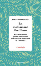 La mediazione familiare. Uno strumento per la risoluzione dei conflitti familiari in Calabria