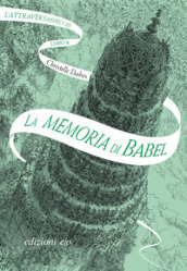 La memoria di Babel. L Attraversaspecchi. Vol. 3