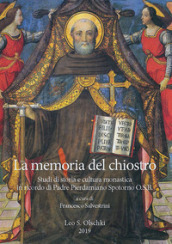 La memoria del chiostro. Studi di storia e cultura monastica in ricordo di Padre Pierdamiano Spotorno O.S.B.