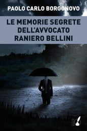 Le memorie segrete dell avvocato Raniero Bellini