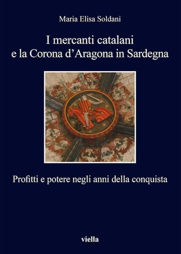 I mercanti catalani e la Corona d'Aragona in Sardegna
