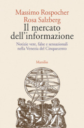 Il mercato dell informazione. Notizie vere, false e sensazionali nella Venezia del Cinquecento