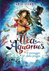 Il messaggio della pioggia. Alea Aquarius. 5.