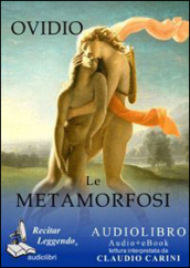 Le metamorfosi. Audiolibro. CD Audio formato MP3