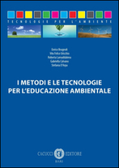 I metodi e le tecnologie per l educazione ambientale