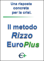 Il metodo Rizzo EuroPlus. Una risposta concreta per la crisi