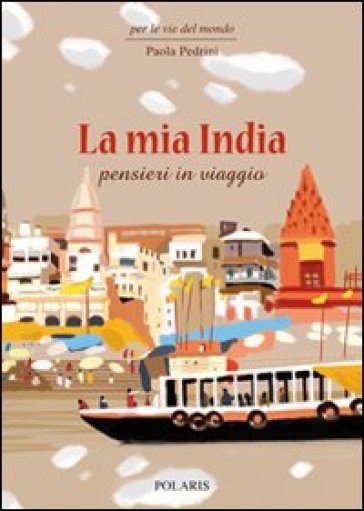 La mia India. Pensieri in viaggio