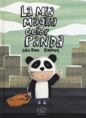 La mia maglia color Panda. Ediz. a colori