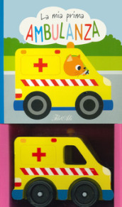 La mia prima ambulanza. Ediz. a colori. Con Giocattolo