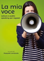 La mia voce - Lettura e public speaking per ragazzi