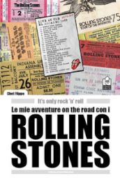 Le mie avventure on the road con i Rolling Stones. It s only rock  n  roll. Nuova ediz.