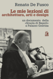 Le mie lezioni di architettura, arti e design un documento della «Scuola di Napoli» a Palazzo Gravina