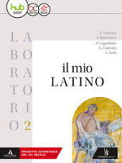 Il mio latino. Laboratorio. Per i Licei e gli Ist. magistrali. Con ebook. Con espansione online. 2.