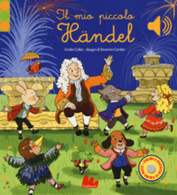 Il mio piccolo Handel. Libro sonoro. Ediz. a colori