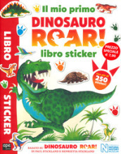 Il mio primo Dinosauro Roar! Libro sticker. Ediz. a colori